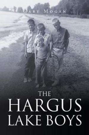 The Hargus Lake Boys de Gary Mogan