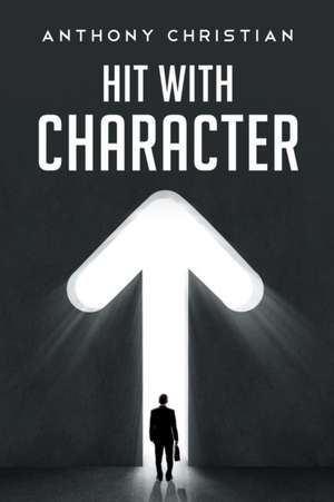 Hit With Character de Anthony Christian