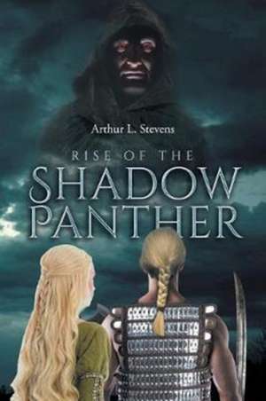 Rise of the Shadow Panther de Arthur L. Stevens