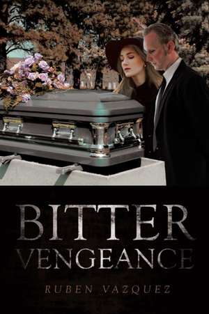 Bitter Vengeance de Ruben Vazquez