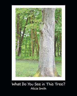 What Do You See in This Tree? de Smith, Alicia