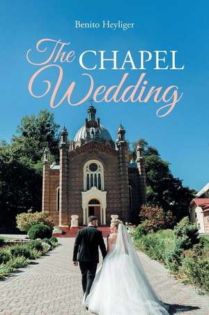 The Chapel Wedding de Benito Heyliger