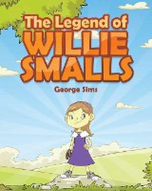 The Legend of Willie Smalls de George Sims