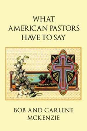 What American Pastors Have To Say de Bob Mckenzie