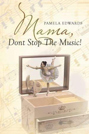 Mama, Don't Stop the Music! de Pamela Edwards