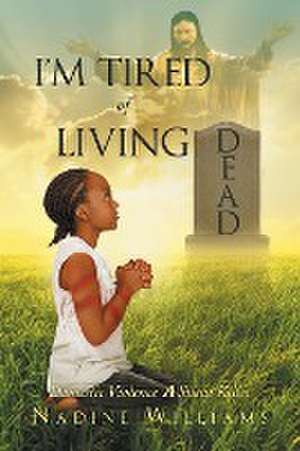 I'm Tired of Living Dead de Nadine Williams