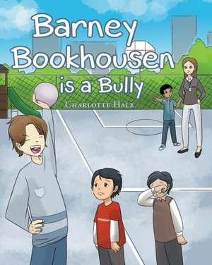 Barney Bookhousen is a Bully de Charlotte Hale