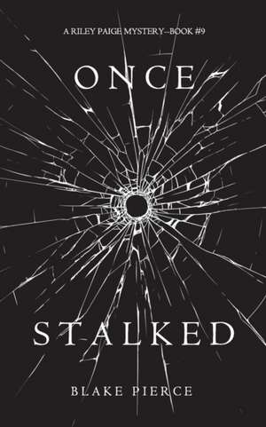 Once Stalked (A Riley Paige Mystery-Book 9) de Blake Pierce