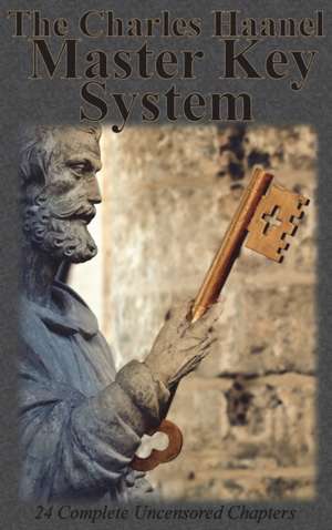 The Charles Haanel Master Key System de Charles F. Haanel