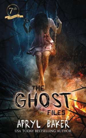 The Ghost Files - 7th Anniversary Edition de Apryl Baker