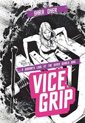 Vice Grip de Sara Dyer
