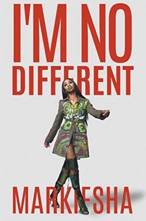 I'm No Different de Markiesha Nacole