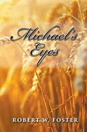 Michael's Eyes de Robert W. Foster