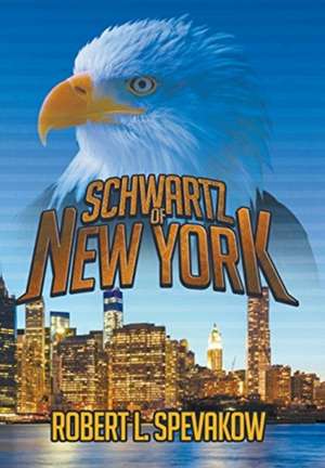 Schwartz of New York de Robert L. Spevakow