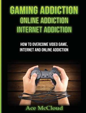 Gaming Addiction de Ace Mccloud