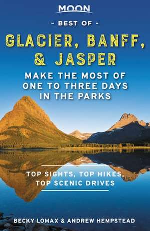 Moon Best of Glacier, Banff & Jasper (First Edition) de Andrew Hempstead