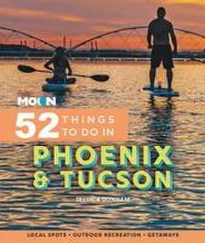 Moon 52 Things to Do in Phoenix & Tucson de Jessica Dunham