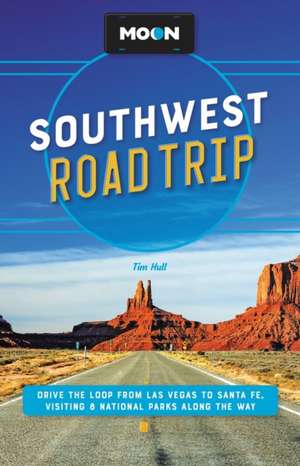 Moon Southwest Road Trip (Third Edition) de Tim Hull