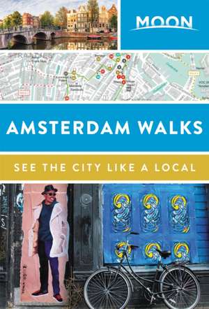 Moon Amsterdam Walks (Second Edition) de Moon Travel Guides