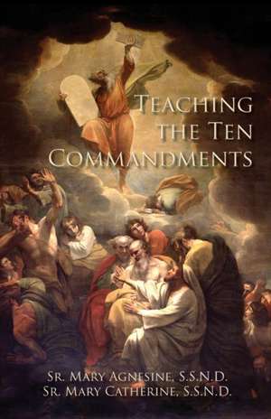 Teaching the Ten Commandments de Ssnd Sister Mary Agnesine