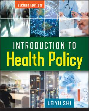 Introduction to Health Policy, Second Edition de Leiyu Shi