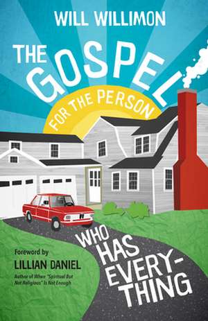 Gospel for the Person Who Has Everything de Will Willimon