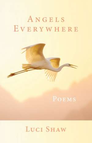 Angels Everywhere de Luci Shaw