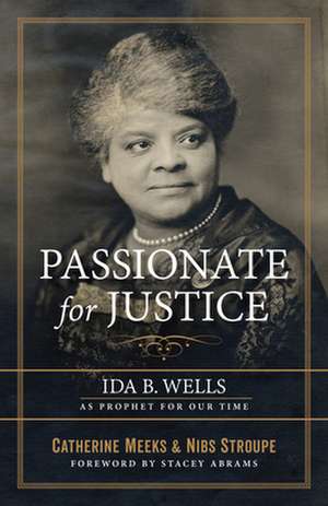 Passionate for Justice: Ida B. Wells as Prophet for Our Time de Nibs Stroupe