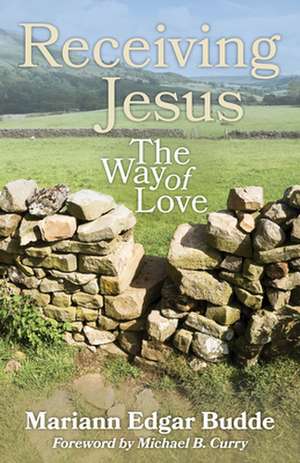 Receiving Jesus: The Way of Love de Mariann Edgar Budde