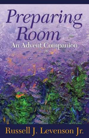 Preparing Room: An Advent Companion de Russell J.Jr. Levenson