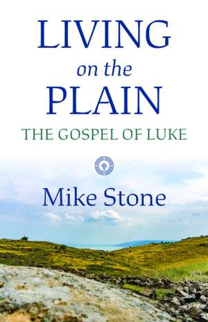 Living on the Plain de Mike (Certified FacilitatorThe Daring Way) Stone