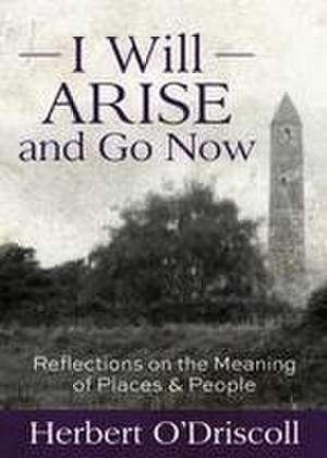 I Will Arise and Go Now de Herbert O'Driscoll