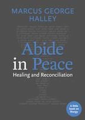 Abide in Peace de Marcus George Halley