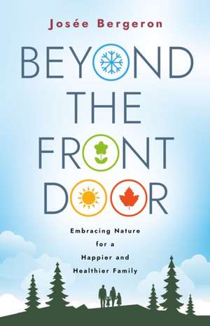 Beyond the Front Door de Josée Bergeron