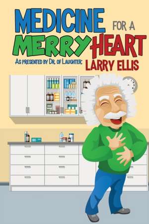 MEDICINE FOR A MERRY HEART de Larry Ellis