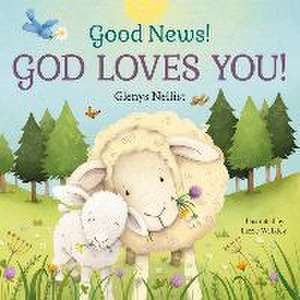 Good News! God Loves You! de Glenys Nellist