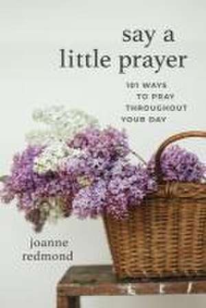 Say a Little Prayer de Joanne Redmond