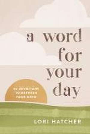 A Word for Your Day de Lori Hatcher