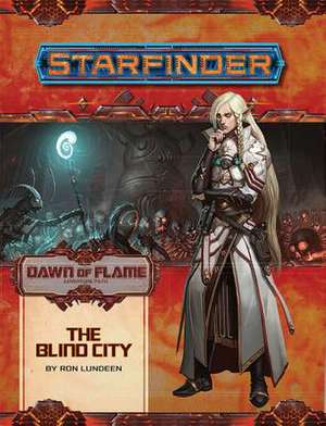 Starfinder Adventure Path: The Blind City (Dawn of Flame 4 of 6) de Ron Lundeen