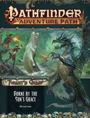 Pathfinder Adventure Path: Borne by the Sun's Grace (Tyrant's Grasp 5 of 6) de Luis Loza