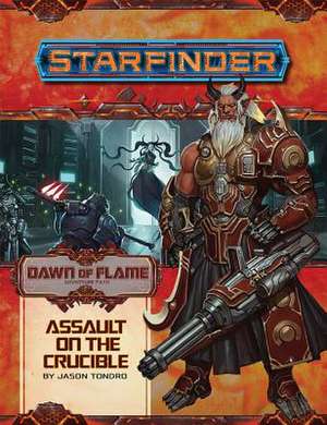 Starfinder Adventure Path: Assault on the Crucible (Dawn of Flame 6 of 6) de Jason Tondro