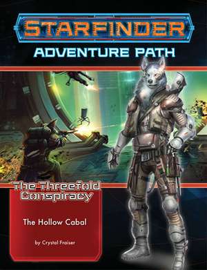 Starfinder Adventure Path: The Hollow Cabal (the Threefold Conspiracy 4 of 6) de Crystal Frasier