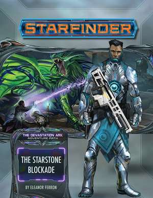 Starfinder Adventure Path: The Starstone Blockade (The Devastation Ark 2 of 3) de Eleanor Ferron