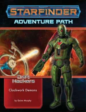 Starfinder Adventure Path: Clockwork Demons (Drift Hackers 2 of 3) de Quinn Murphy