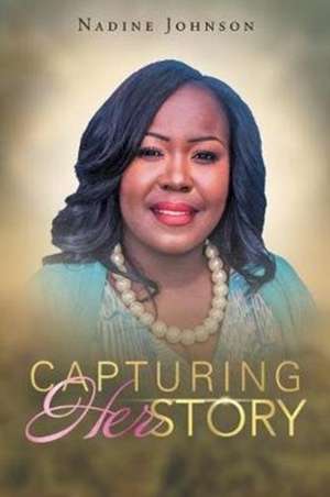 Capturing HerStory de Nadine Johnson