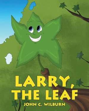 Larry, the Leaf de John C. Wilburn