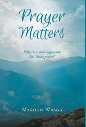 Prayer Matters de Marilyn Wragg