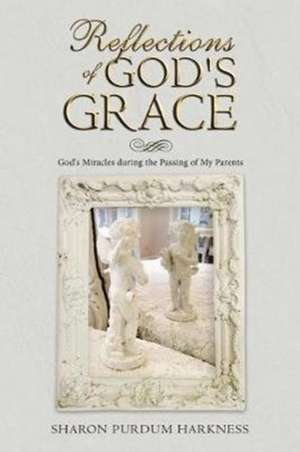 Reflections of God's Grace de Sharon Purdum Harkness