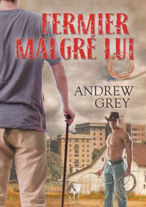 Fermier malgré lui de Andrew Grey