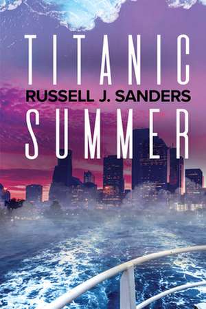 Titanic Summer de Russell J. Sanders